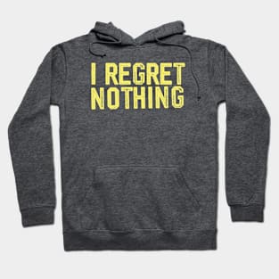 i regret nothing Hoodie